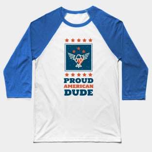 Proud American Dude Baseball T-Shirt